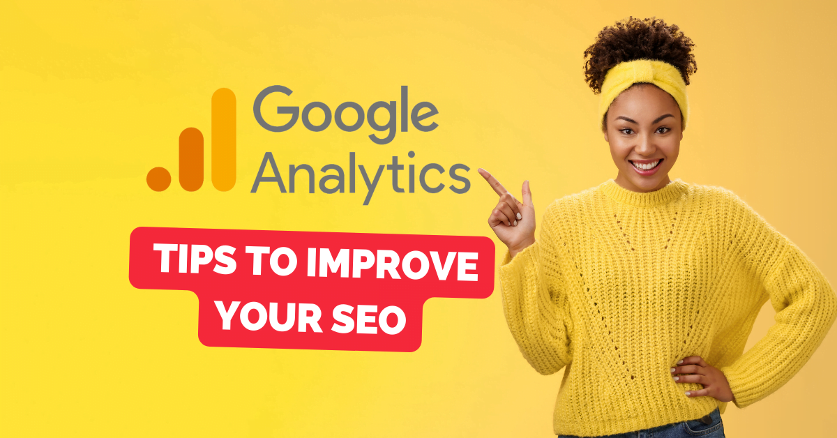 Google Analytics Tips to Improve Your SEO